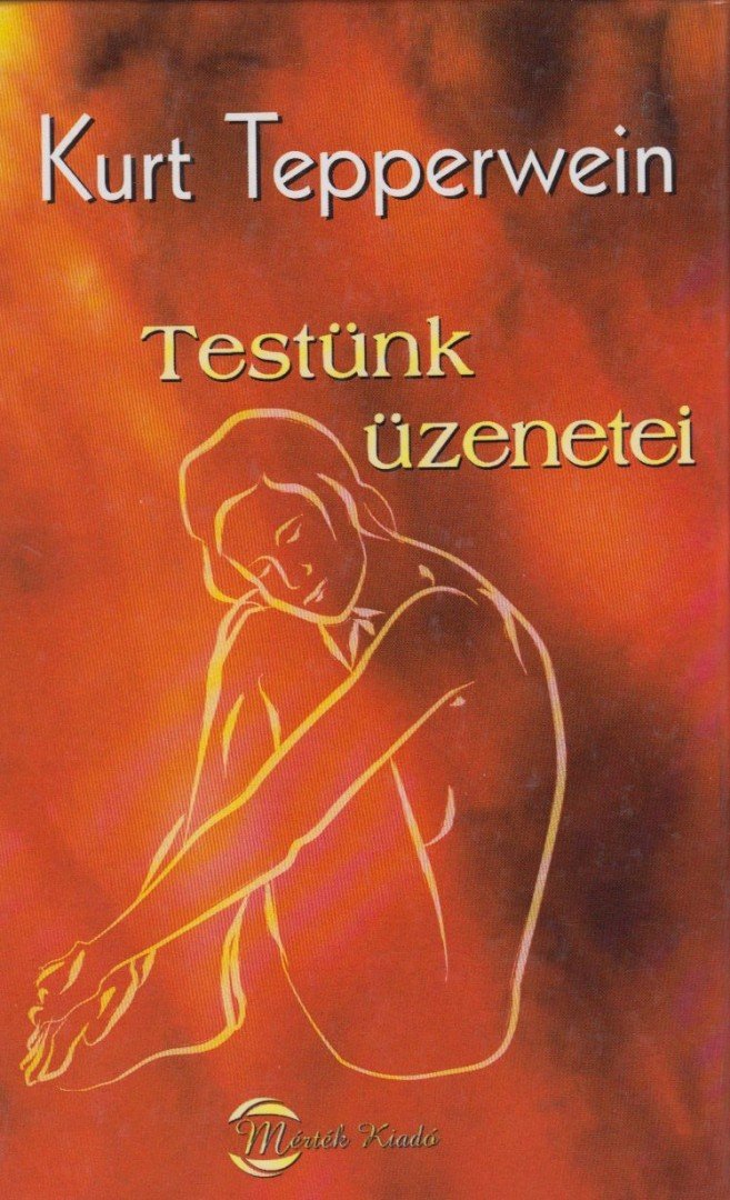 Kurt Tepperwein - Testünk üzenetei [antikvár]