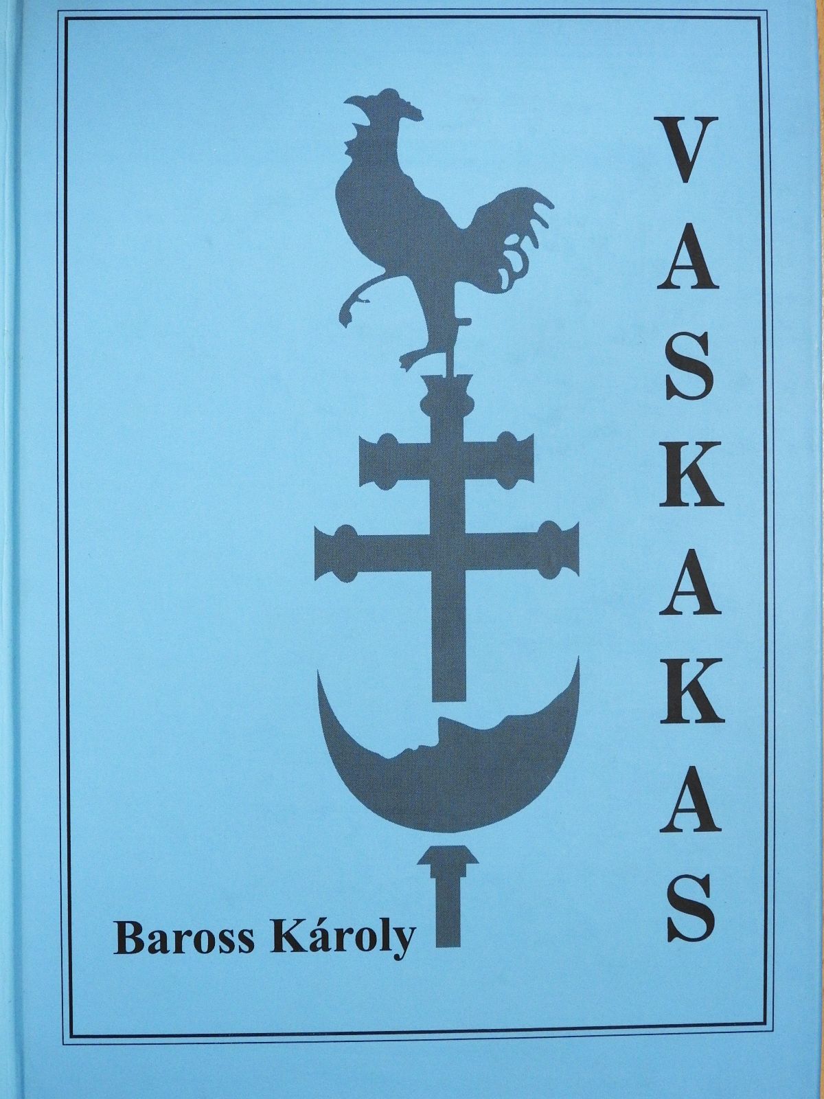 Baross Károly - Vaskakas (aláírt példány) [antikvár]