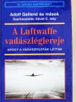 Adolf Galland - A Luftwaffe vadászlégiereje [antikvár]