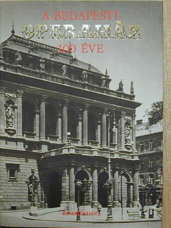Gelencsér Ágnes - A Budapesti Operaház 100 éve [antikvár]