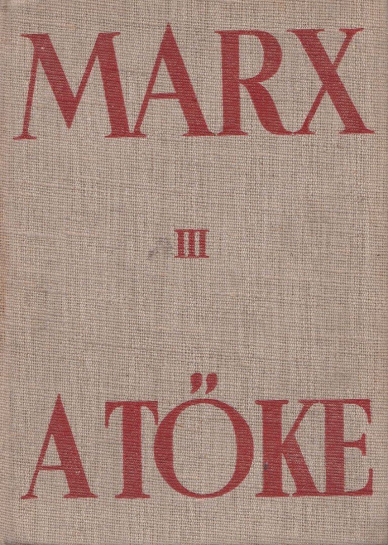 Karl Marx - A tőke III. [antikvár]
