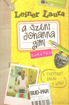 Leiner Laura - A Szent Johanna gimi 4. - Barátok [antikvár]