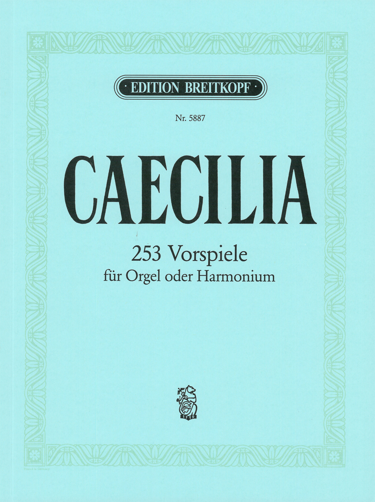 CAECILIA, 253 VORSPIELE FÜR ORGEL ODER HARMONIUM HERAUSGEGEBEN VON AUGUST REINHARD