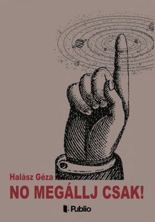 HALÁSZ GÉZA - No megállj csak! [eKönyv: epub, mobi]