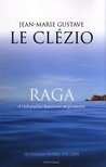 J.M.G. Le Clézio - Raga - A láthatatlan kontinens megismerése