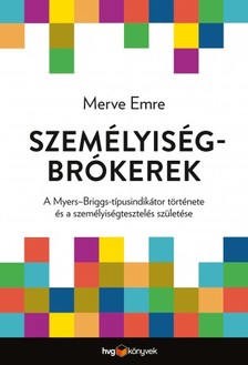 Merve Emre - Személyiségbrókerek - A Myers-Briggs-típusindikátor története és a személyiségtesztelés születése [eKönyv: epub, mobi]