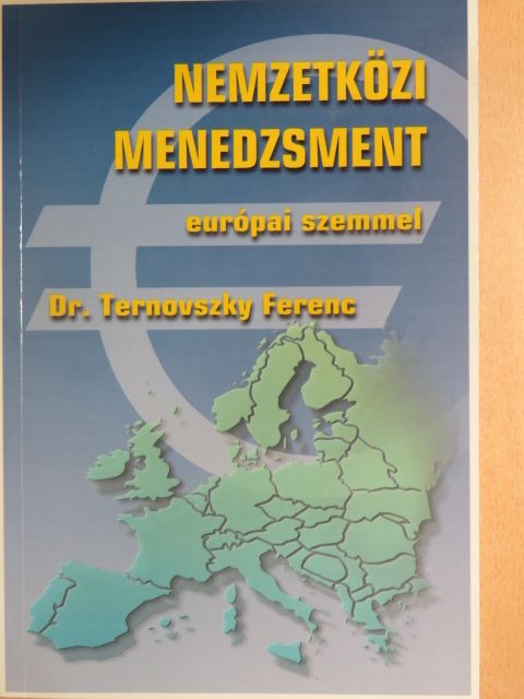Dr. Ternovszky Ferenc - Nemzetközi menedzsment európai szemmel [antikvár]