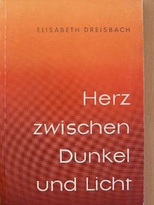 Elisabeth Dreisbach - Herz zwischen Dunkel und Licht [antikvár]