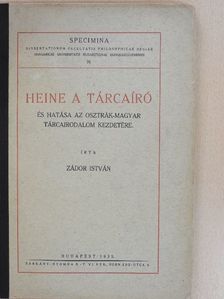 Zádor István - Heine a tárcaíró és hatása az osztrák-magyar tárcairodalom kezdetére [antikvár]