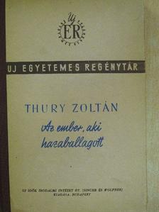 Thury Zoltán - Az ember, aki hazaballagott [antikvár]