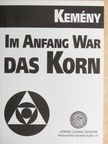 Franz Kemény - Im Anfang war das Korn [antikvár]