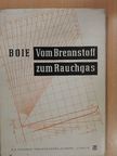 Prof. Dr.-Ing. Werner Boie - Vom Brennstoff Zum Rauchgas [antikvár]
