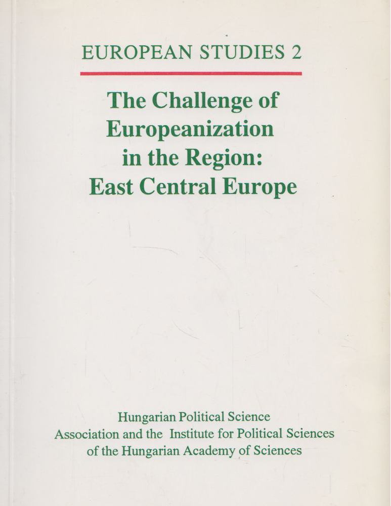 Szabó Máté - The Challenge of Europeanization in the Region: East Central Europe [antikvár]