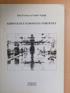 Kiss Ferenc - Környezet - Tudomány - Történet [antikvár]