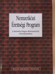 Nemzetközi Érettségi Program a Karinthy Frigyes Kéttannyelvű Gimnáziumban [antikvár]
