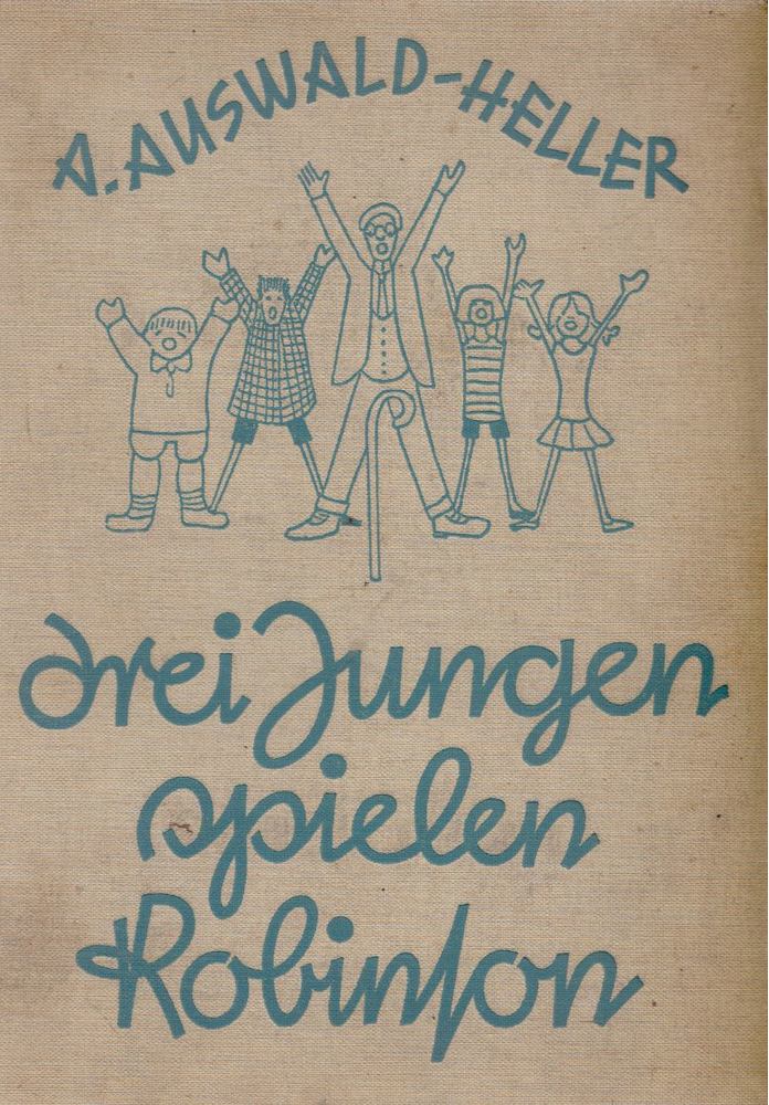 A. Auswald-Heller - Drei Jungen spielen Robinson [antikvár]
