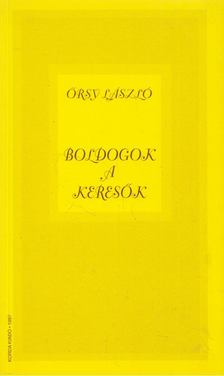 Örsy László - Boldogok a keresők [antikvár]