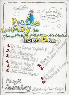 Szesztay Margit - Practise and Play on Your Own [antikvár]