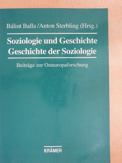 Anton Sterbling - Soziologie und Geschichte-Geschichte der Soziologie [antikvár]