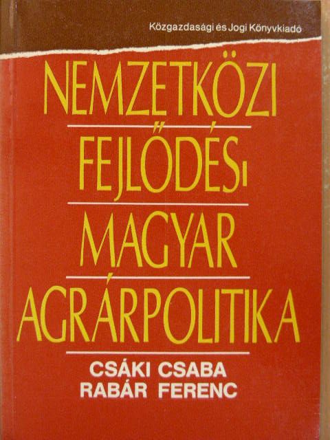Csáki Csaba - Nemzetközi fejlődés - magyar agrárpolitika [antikvár]