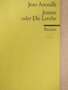 Jean Anouilh - Jeanne oder Die Lerche [antikvár]