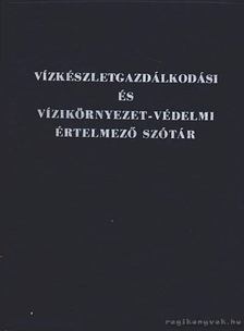Kiss Rezsőné dr. - Vízkészletgazdálkodási és vízikörnyezet-védelemi értelmező szótár [antikvár]