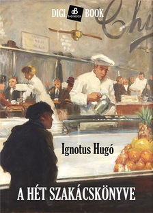 Ignotus Hugó - A Hét szakácskönyve [eKönyv: epub, mobi]