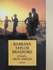 Barbara Taylor Bradford - Angel, mon Amour [antikvár]