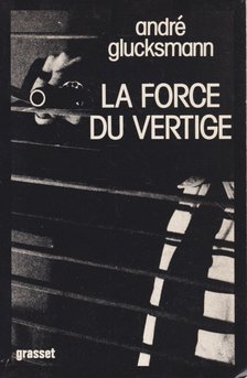 André Glucksmann - La force du vertige [antikvár]