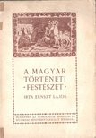 Ernszt Lajos - A magyar történeti festészet [antikvár]
