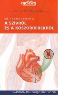 Dr Chris Davidson - Amit tudni érdemes: a szívről és a koszorúerekről [antikvár]