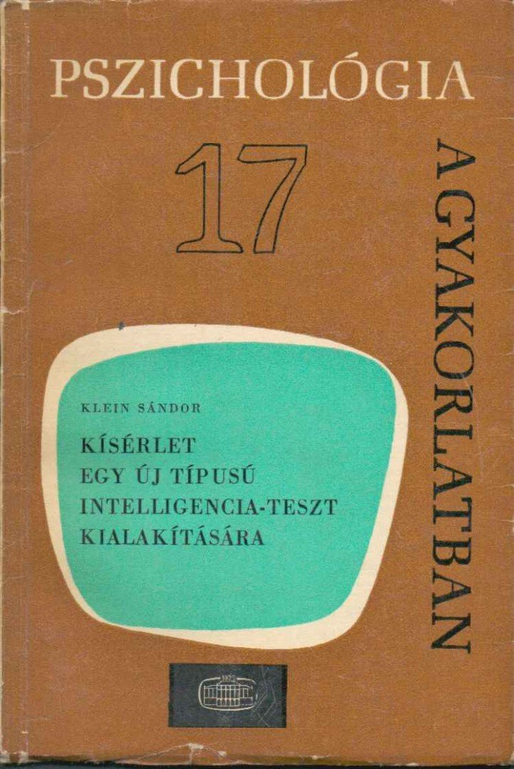 Klein Sándor - Kísérlet egy új típusú intelligencia-teszt kialakítására [antikvár]