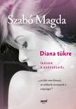Szabó Magda-Keczán Mariann[szerk.] - Diana tükre