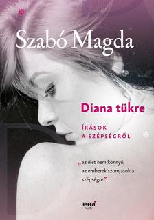 Szabó Magda-Keczán Mariann[szerk.] - Diana tükre