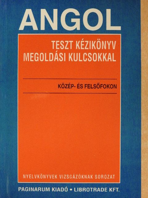 Bézi Ivett - Angol teszt kézikönyv megoldási kulcsokkal közép- és felsőfokon [antikvár]