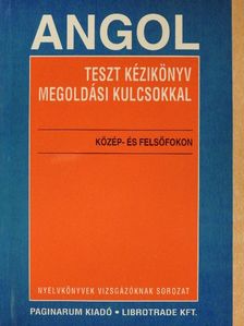 Bézi Ivett - Angol teszt kézikönyv megoldási kulcsokkal közép- és felsőfokon [antikvár]