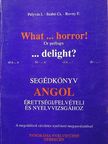 Pelyvás I. - What...horror! Or perhaps ...delight? [antikvár]