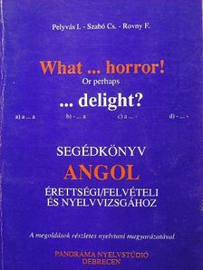 Pelyvás I. - What...horror! Or perhaps ...delight? [antikvár]
