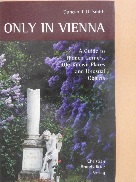 Duncan J. D. Smith - Only in Vienna [antikvár]