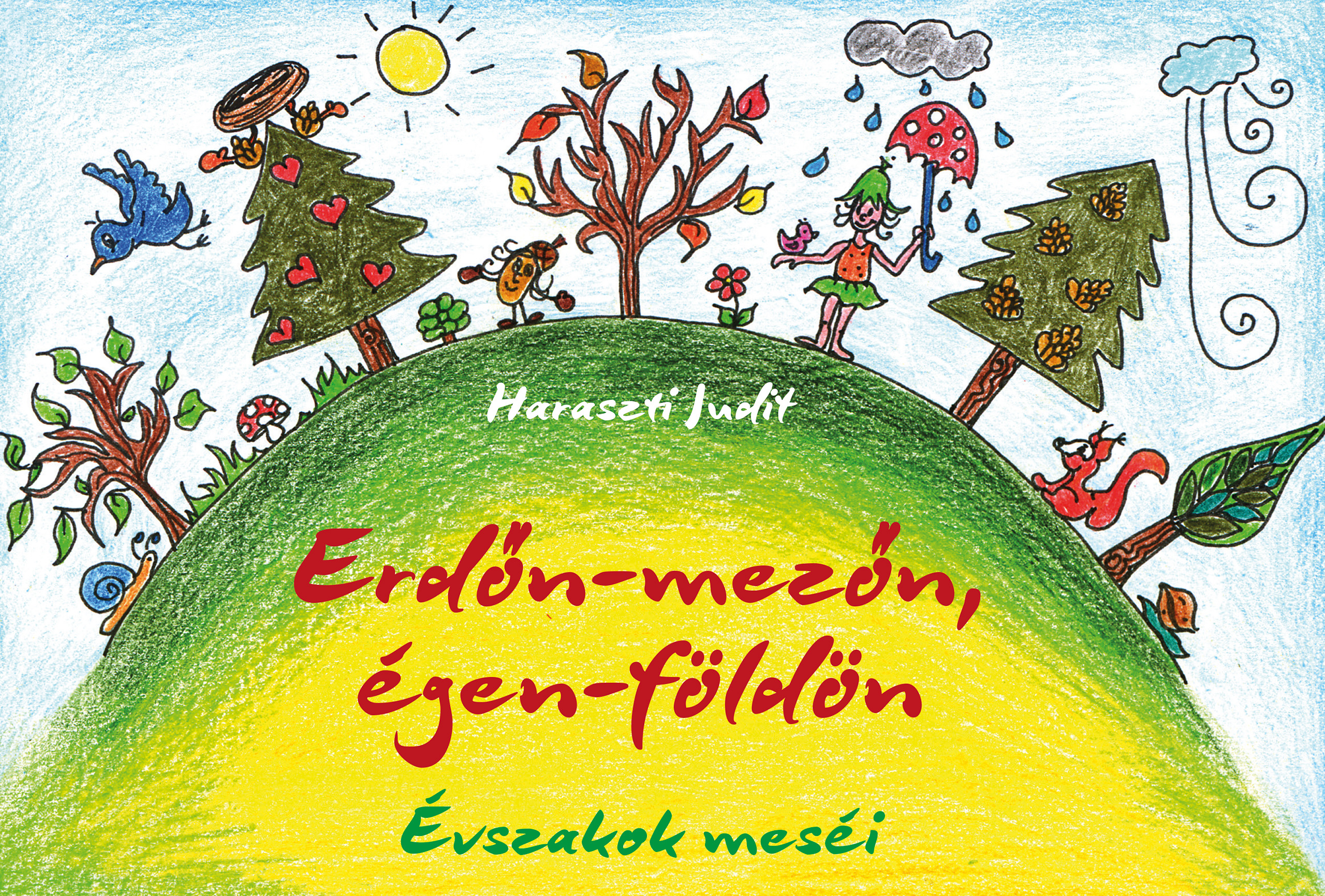 Judit Haraszti - Erdőn-mezőn, égen-földön: Évszakok meséi [eKönyv: epub, mobi]