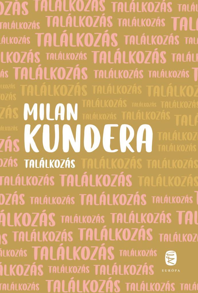Milan Kundera - Találkozás