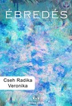 Radika Veronika Cseh - Ébredés [eKönyv: epub, mobi]