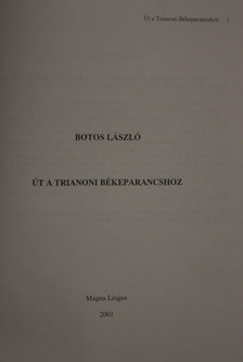 BOTOS LÁSZLÓ - Út a trianoni békeparancshoz [antikvár]