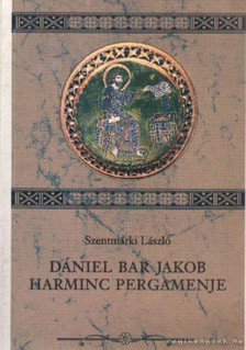 Szentmárki László - Dániel Bar Jakob harminc pergamenje (dedikált) [antikvár]