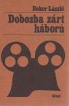 BOKOR LÁSZLÓ - Dobozba zárt háború (dedikált) [antikvár]