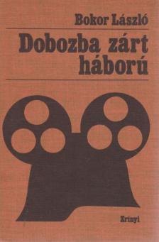 BOKOR LÁSZLÓ - Dobozba zárt háború (dedikált) [antikvár]