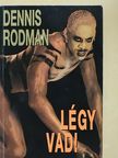 Dennis Rodman - Légy vad! [antikvár]