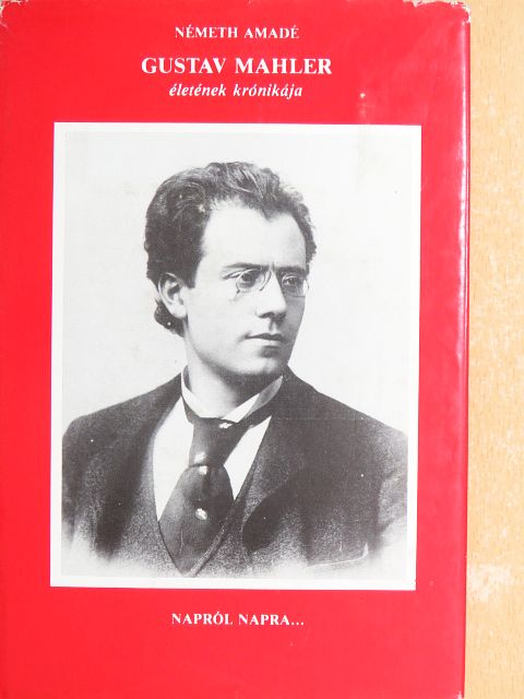 Németh Amadé - Gustav Mahler életének krónikája [antikvár]