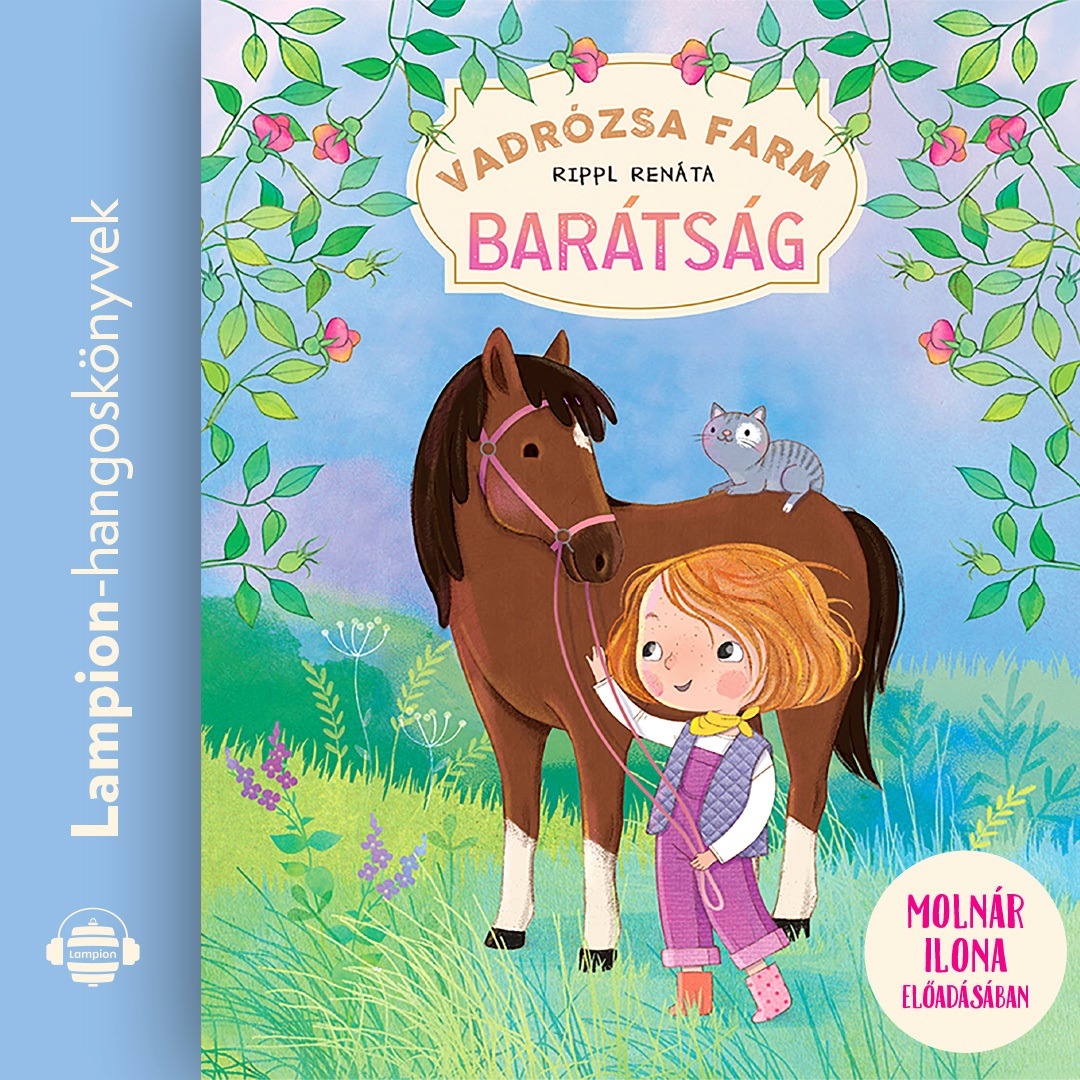Rippl Renáta - Vadrózsa farm 1. kötet - Barátság [eHangoskönyv]