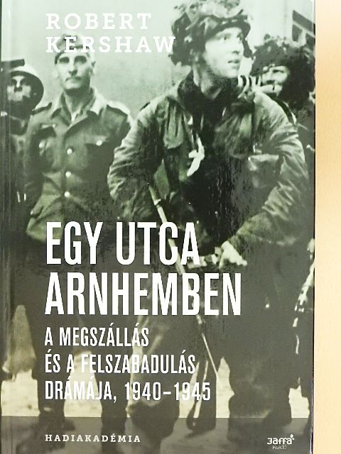 Robert Kershaw - Egy utca Arnhemben [antikvár]